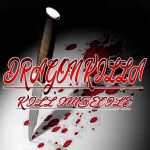 Dragon Killa – Kill Imbécile (single)