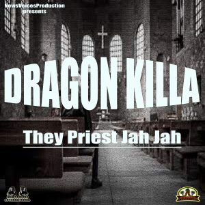 Dragon Killa – They Priest Jah Jah (Single)