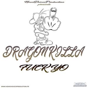 Dragon Killa - Fuck Yo (Single)