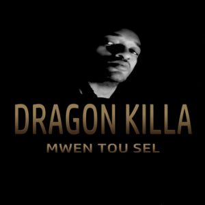 Dragon Killa - Mwen Tou Sel (Official Audio)