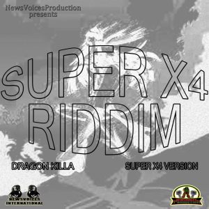 Super X4 Riddim (Produced by Dragon Killa)