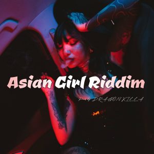 Asian Girl Riddim (Instrumental) - Prod by Dragon Killa