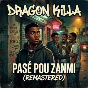 Dragon Killa - Pasé Pou Zanmi (Remastered)